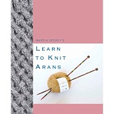 Купить недорого   *  Книга Rowan "Learn to Knit Arans", дизайнер Martin Storey, 9781999963101 в интернет магазине Фэмили хобби
